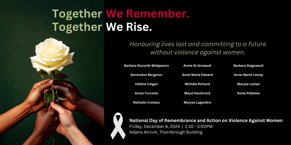 Banner for Dec. 6th Event. Titled "Together We Remember. Together We Rise." Includes the 14 names of the murdered women, with the event date (Friday, December 6), time (2:30 - 3pm), and location (Adams Atrium, Thornbrough Building).